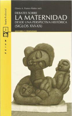 Debates sobre la maternidad desde una perspectiva histórica (siglos XVI-XX)